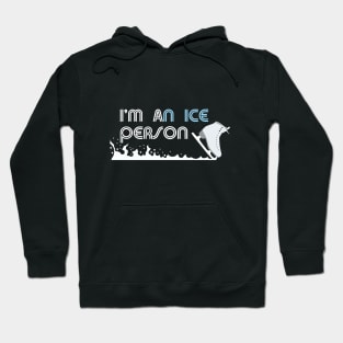 I'm An Ice Person | Funny Ice Skating Pun Quote Hoodie